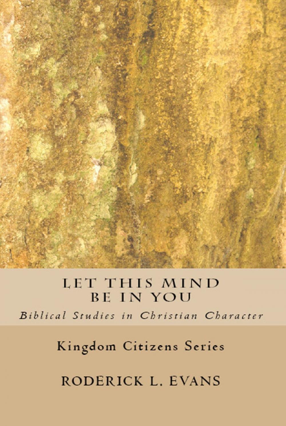 Big bigCover of Let This Mind Be In You: Biblical Studies in Christian Character
