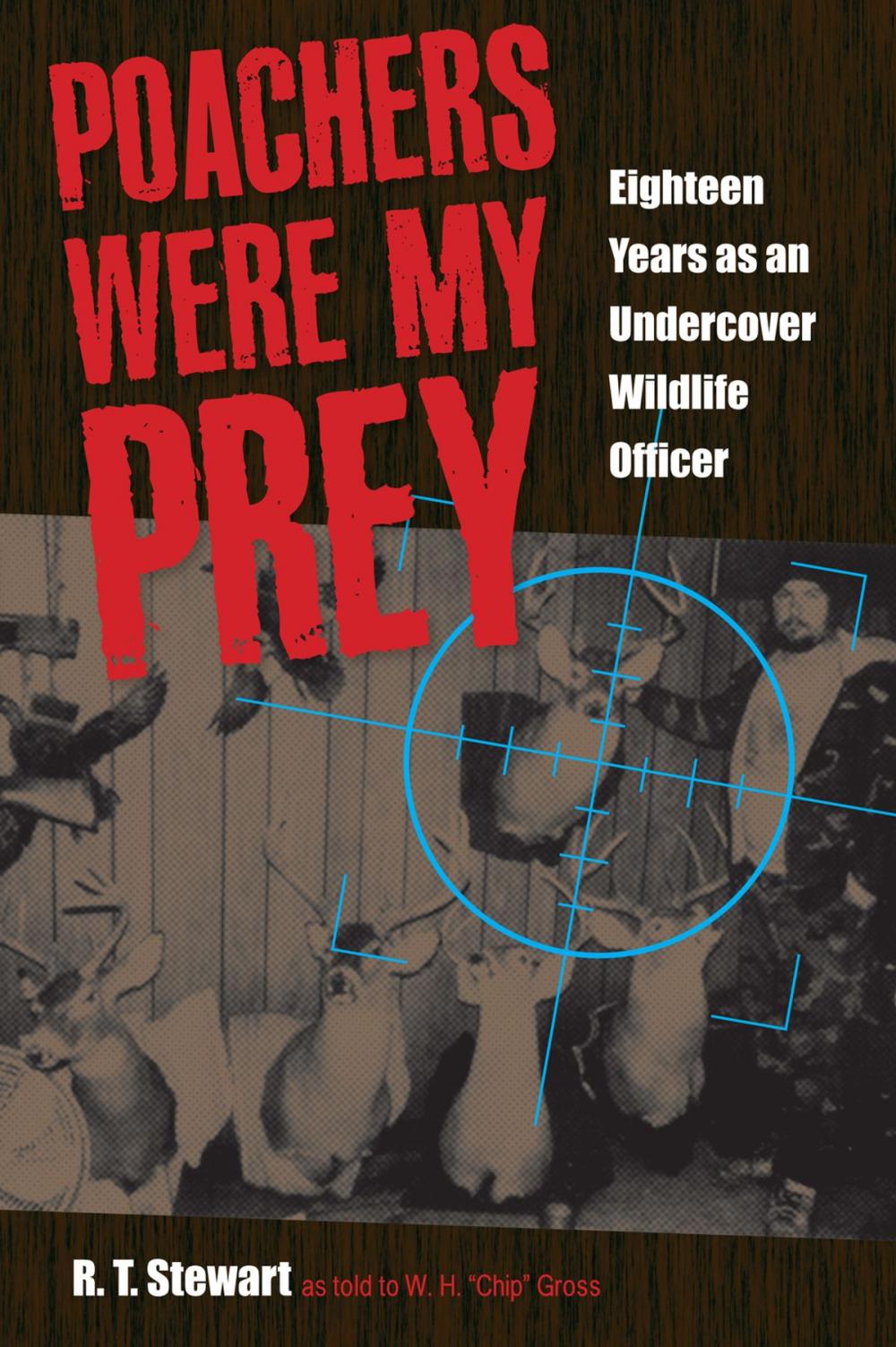 Big bigCover of Poachers Were My Prey: Eighteen Years as an Undercover Wildlife Officer