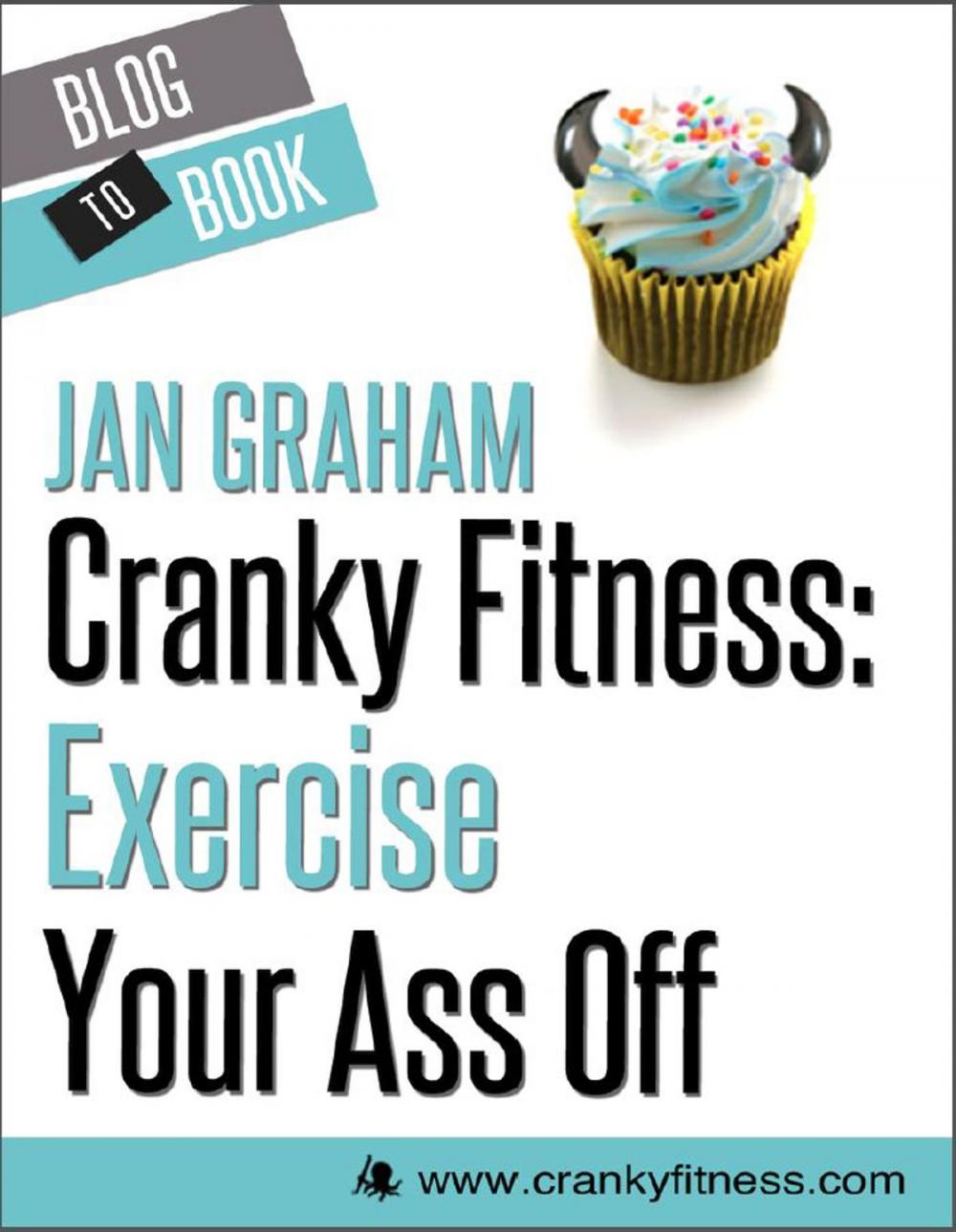 Big bigCover of Cranky Fitness: Exercise Your Ass Off