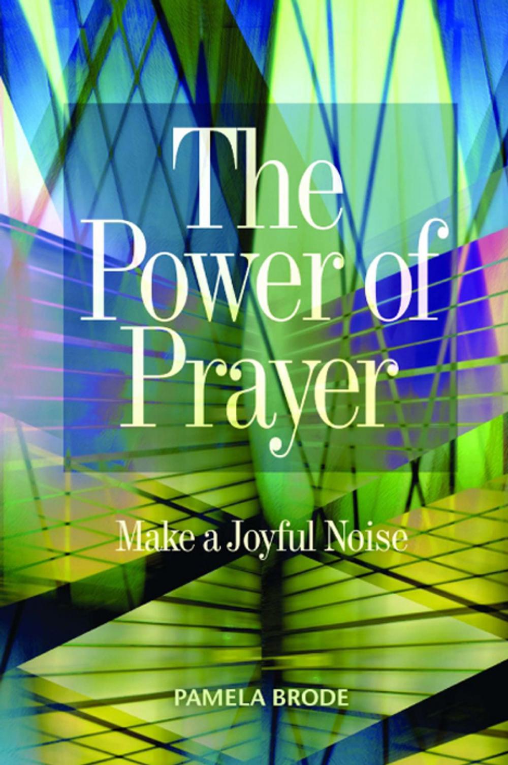 Big bigCover of The Power of Prayer: Make a Joyful Noise