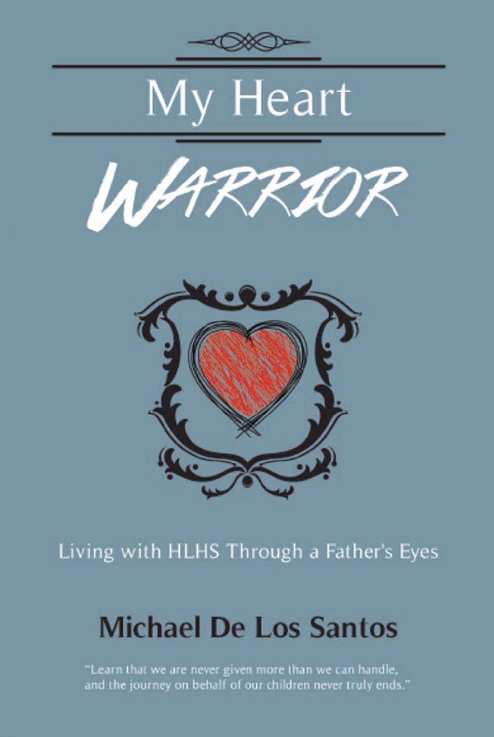 Big bigCover of MY HEART WARRIOR: Living With HLHS Through A Father's Eyes