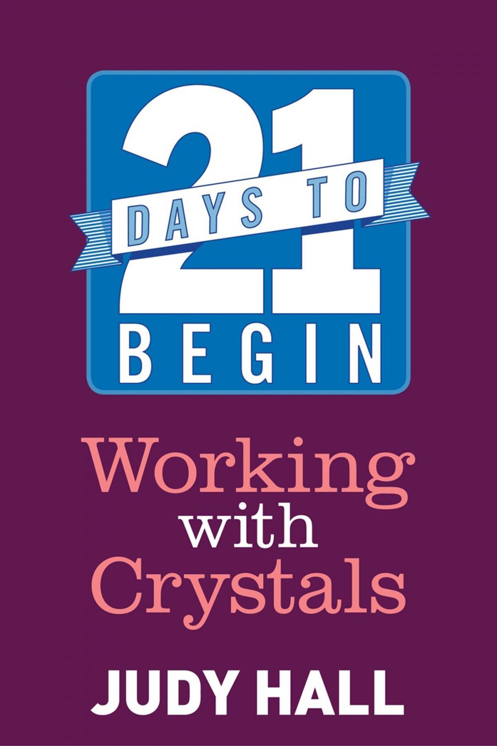 Big bigCover of 21 Days to Begin Working with Crystals