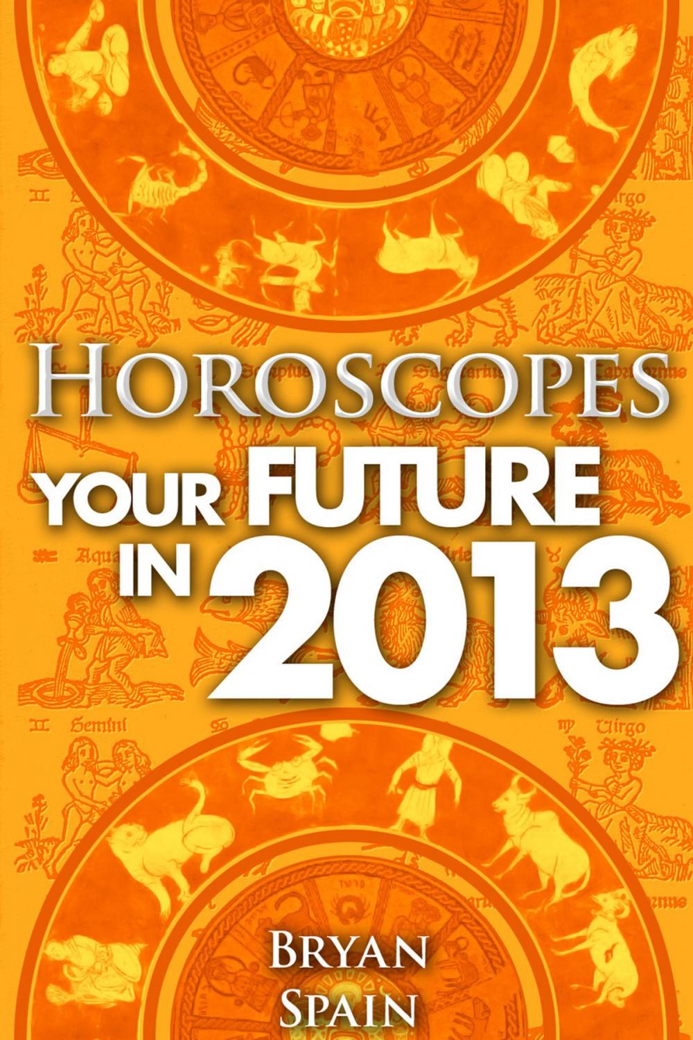 Big bigCover of Horoscopes - Your Future in 2013