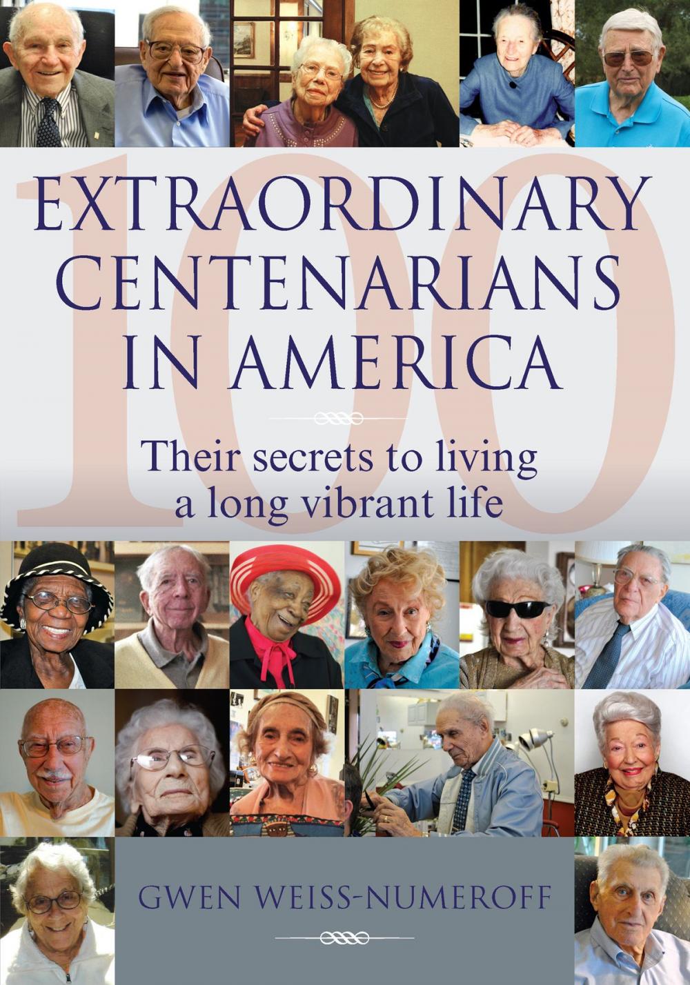 Big bigCover of Extraordinary Centenarians in America: Their Secrets to Living a Long Vibrant Life