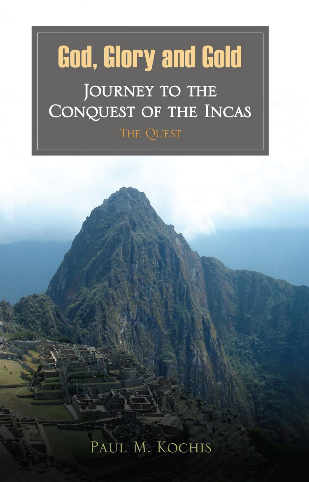 Big bigCover of God, Glory and Gold: Journey to the Conquest of the Incas - The Quest