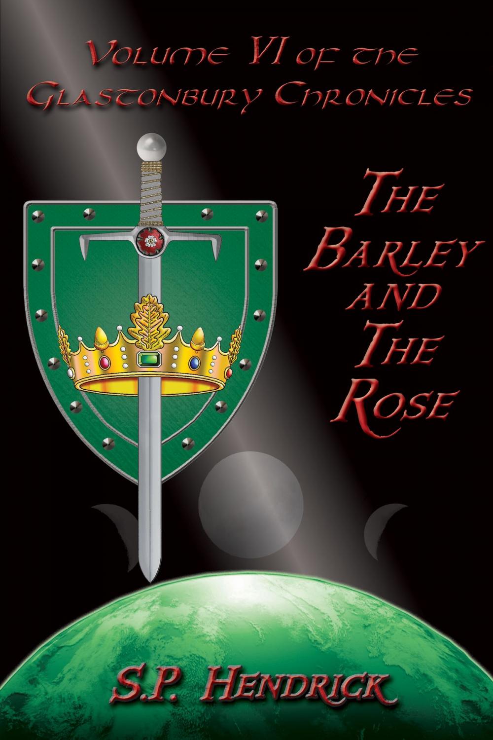 Big bigCover of The Barley and the Rose: Volume VI of the Glastonbury Chronicles