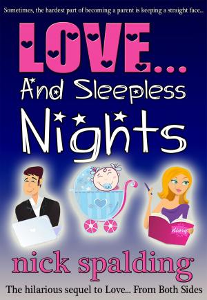 Cover of the book Love... And Sleepless Nights (The laugh-out-loud romantic sequel) by Jocelyn Paige Kelly