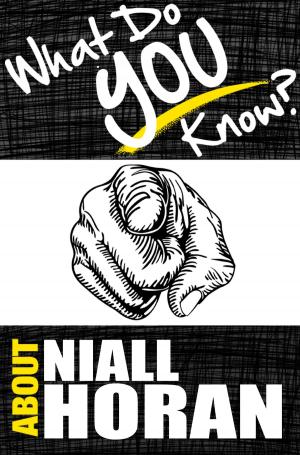 Cover of the book What Do You Know About Niall Horan? by T.K. Parker