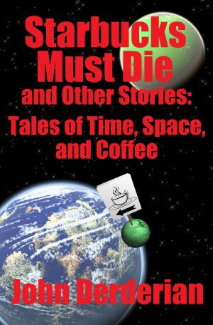 Cover of the book Starbucks Must Die and Other Stories by CT Grey