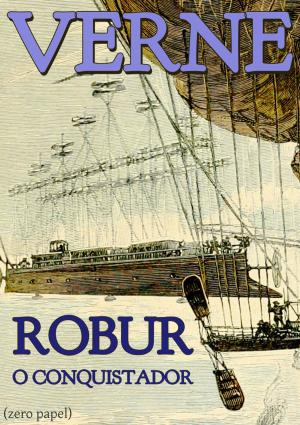 Cover of the book Robur, o conquistador by Júlio Verne