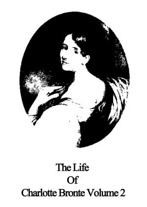 Book cover of The Life Of Charlotte Bronte Volume 2