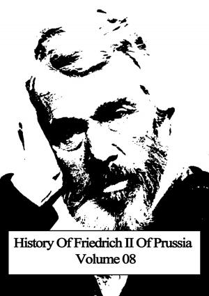Cover of History Of Friedrich II Of Prussia Volume 08