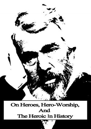 Cover of the book On Heroes, Hero-Worship, And The Heroic In History by Bret Harte