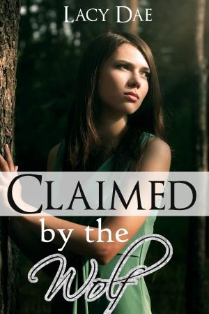 Cover of the book Claimed by the Wolf by Lacy Dae
