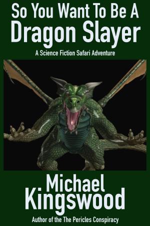 Book cover of So You Want To Be A Dragon Slayer...