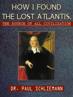 Cover of the book How I Found the Lost Atlantis, The Source of All Civilization by Adriana Pozzi