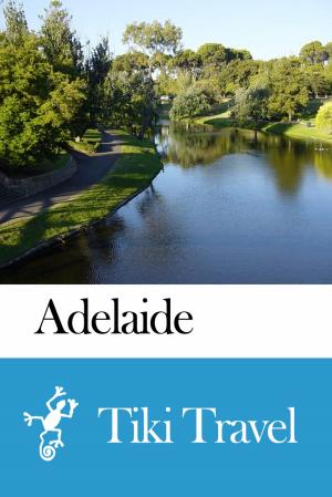 Cover of the book Adelaide (Australia) Travel Guide - Tiki Travel by Roland Hund