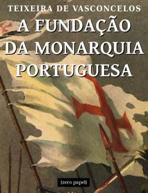 Cover of the book A fundação da monarquia portuguesa by Victor Hugo