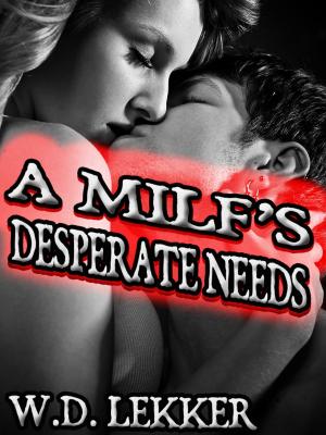 Cover of the book A MILF's Desperate Needs by Dee Delarocka