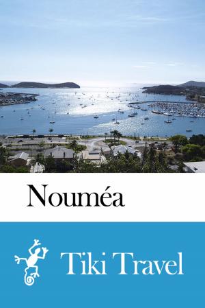 Cover of the book Nouméa (New Caledonia) Travel Guide - Tiki Travel by Tiki Travel