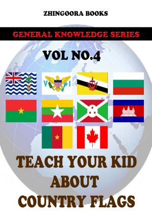 Cover of the book Teach Your Kids About Country Flags [Vol 4] by Thomas J. Murrey