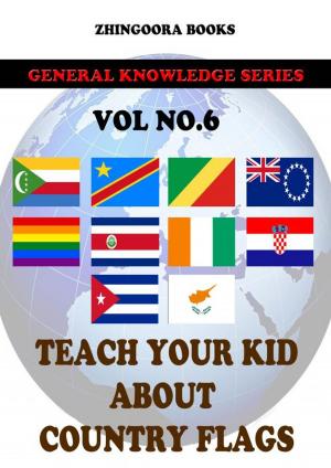 bigCover of the book Teach Your Kids About Country Flags [Vol 6] by 