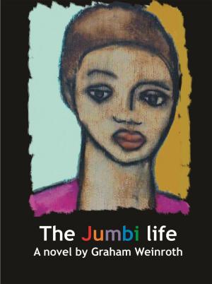 Cover of the book The Jumbi Life by Asociaţia Cadrelor Militare în Rezervă şi în Retragere din SRI