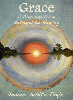 Cover of the book Grace - a Journey from Betrayal to Healing by Monty Joynes