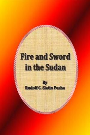 Cover of the book Fire and Sword in the Sudan by Mrs. Alex McVeigh Miller