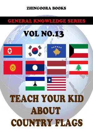 Cover of the book Teach Your Kids About Country Flags [Vol 13] by Marcelo Sampaio de Alencar, Thiago Tavares de Alencar