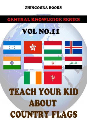 Cover of Teach Your Kids About Country Flags [Vol 11]