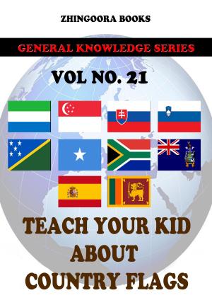 Cover of the book Teach Your Kids About Country Flags [Vol 21] by Zhingoora Books