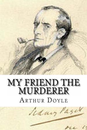 Cover of the book My Friend The Murderer by David L Atkinson