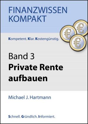 Cover of the book Private Rente aufbauen by Dave Bernard