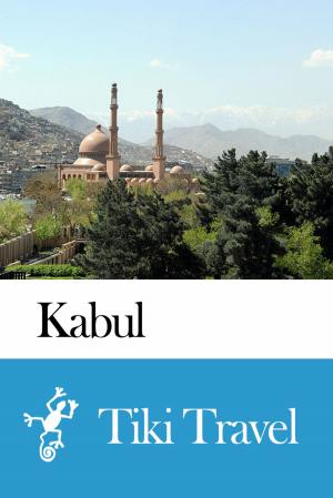 Cover of the book Kabul (Afghanistan) Travel Guide - Tiki Travel by Tiki Travel