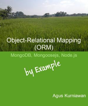 Cover of the book Object-Relational Mapping (ORM): MongoDB, Mongoosejs and Node.js By Example by Noel Nguessan