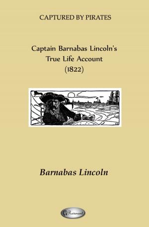 Cover of the book Captain Barnabas Lincoln's True Life Account (1822) by Traveler's Paradise