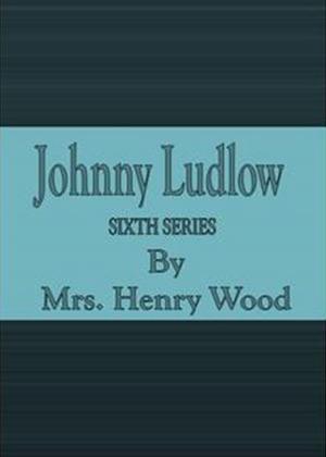 Cover of the book Johnny Ludlow: Sixth Series by Walter M. Chandler