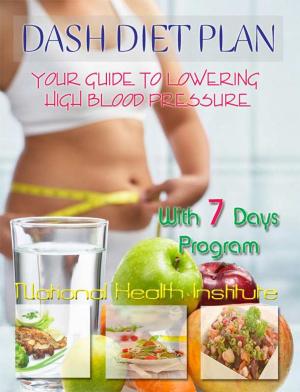 Cover of DASH Diet Plan: Your Guide to Lowering High Blood Pressure With 7 Days Program