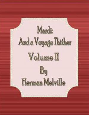 Cover of the book Mardi: and a Voyage Thither: Volume II by Guy Thorne