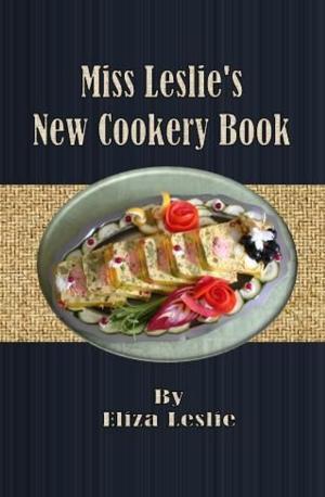 Cover of the book Miss Leslie's New Cookery Book by J. M. Barrie