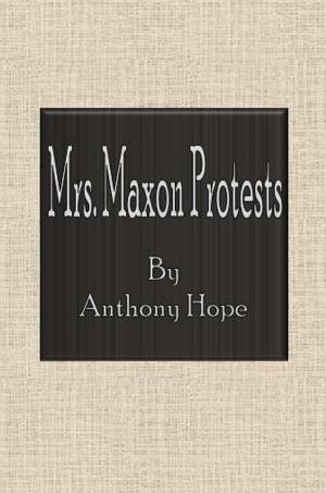 Cover of the book Mrs. Maxon Protests by Arthur Conan Doyle