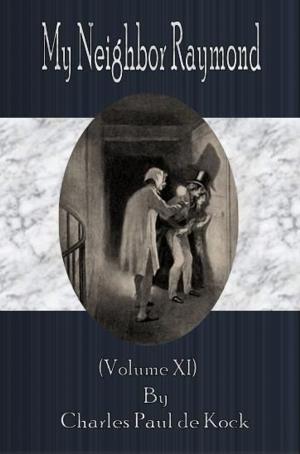 Cover of the book My Neighbor Raymond (Volume XI) by E. Phillips Oppenheim