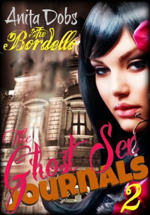 Book cover of The Ghost Sex Journals - The Bordello - Part 2