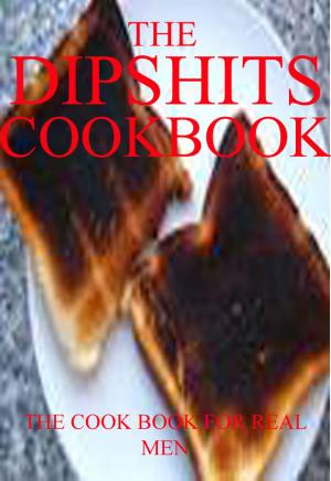 Cover of the book The DIPSHITS Cookbook by John Charles