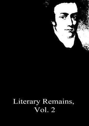 Cover of the book Literary Remains, Vol. 2 by Edward Bulwer-Lytton