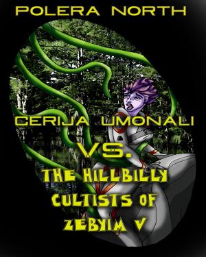 Cover of the book Cerija Umonali Vs. The Hillbilly Cultists of Zebyim V by Elaine Barris
