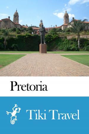 Cover of the book Pretoria (South africa) Travel Guide - Tiki Travel by 吉拉德索弗