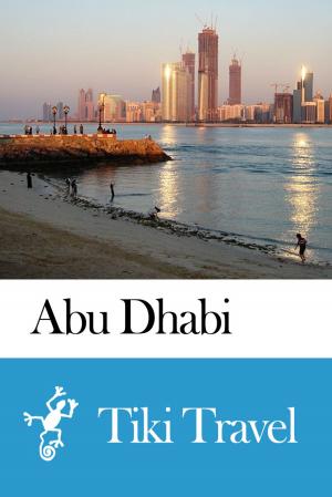 Cover of the book Abu Dhabi (United Arab Emirates) Travel Guide - Tiki Travel by Tiki Travel