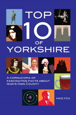 Cover of the book Top Ten of Yorkshire by John Fieldhouse